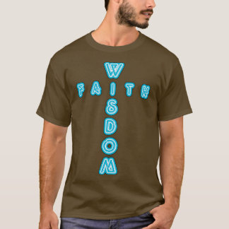 Wisdom And Faith Cross Neon Sign Typography T-Shirt