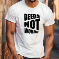 Wisdom deeds not words quote T-Shirt