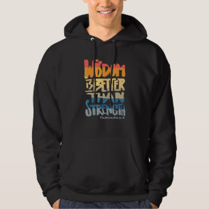 Wisdom is better than Strength   Bible Verse Chris Hoodie