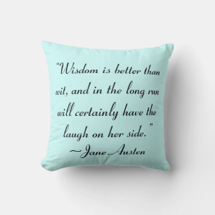 Wisdom is Better Than Wit Jane Austen Quote Cushion