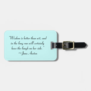 Wisdom is Better Than Wit Jane Austen Quote Luggage Tag