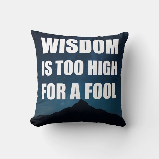 Wisdom Is Too High for a Fool Cushion (Front)