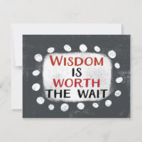 Wisdom Is Worth The Wait Greeting Card