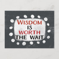 Wisdom Is Worth The Wait Postcard