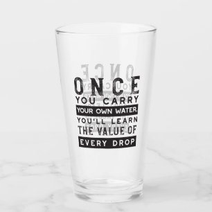 Wisdom Quote Design - Value of Every Drop Glass