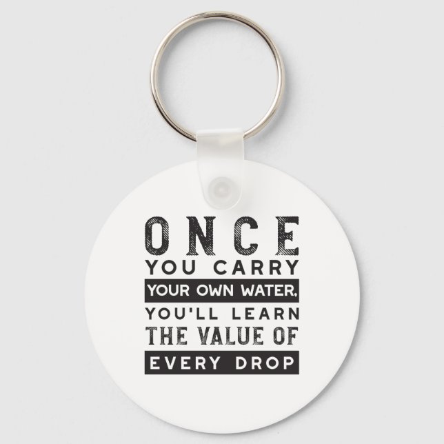 Wisdom Quote Design - Value of Every Drop Key Ring (Front)
