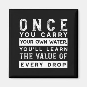 Wisdom Quote Design - Value of Every Drop Magnet