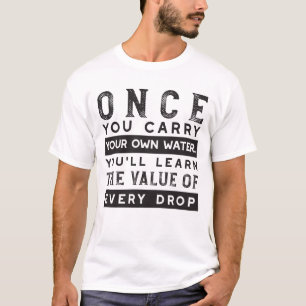 Wisdom Quote Design - Value of Every Drop T-Shirt