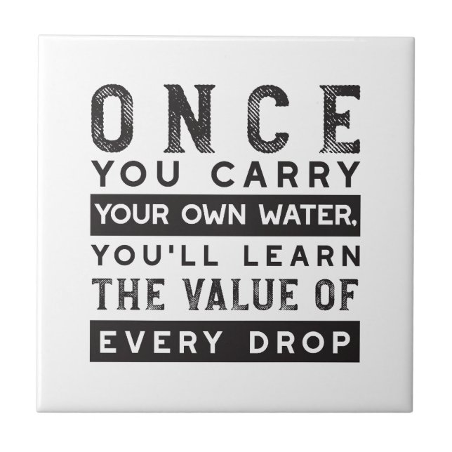 Wisdom Quote Design - Value of Every Drop Tile (Front)