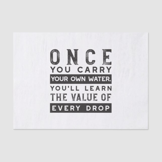 Wisdom Quote Design - Value of Every Drop Tissue Paper (Front)