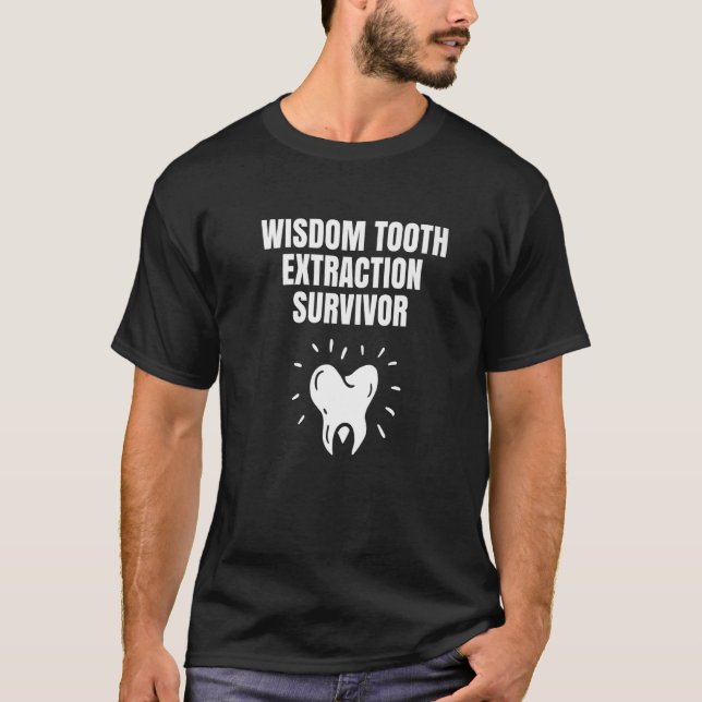 Wisdom Tooth Extraction Survivor  2 T-Shirt (Front)