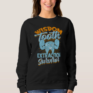 Wisdom Tooth Extraction Survivor Dentistry Wisdom Sweatshirt