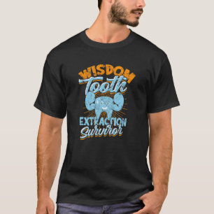 Wisdom Tooth Extraction Survivor Dentistry Wisdom T-Shirt