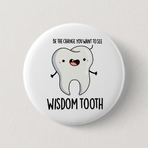 Wisdom Tooth Funny Dental Wise Tooth Pun  6 Cm Round Badge
