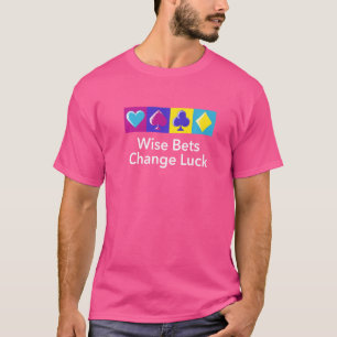 Wise Bets Change Luck Poker Sayings Poker Player Q T-Shirt