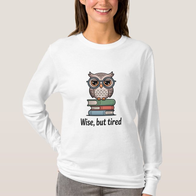 Wise But Tired Owl T-Shirt (Front)