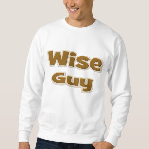 Wise Guy Sweatshirt