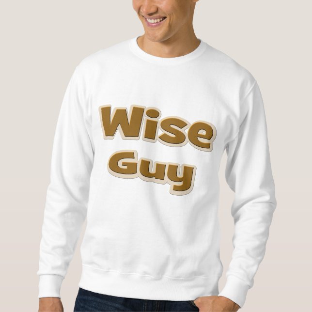Wise Guy Sweatshirt (Front)