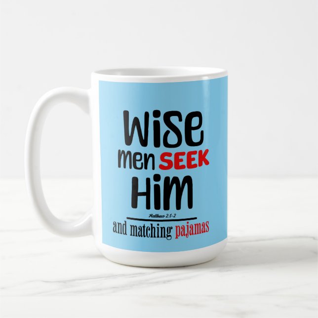 Wise Men Seek Him- And Matching Pajamas- Matthew 2 Coffee Mug (Left)