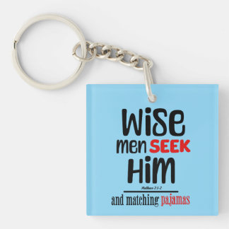 Wise Men Seek Him- And Matching Pajamas- Matthew 2 Key Ring