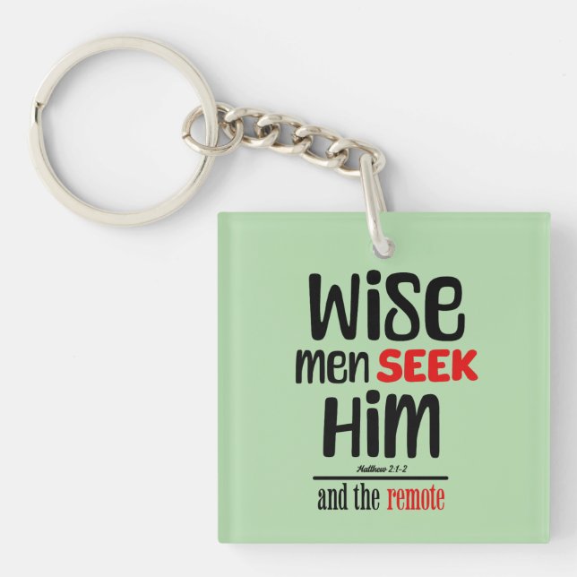 Wise Men Seek Him- And The Remote- Matthew 2:1-2 Key Ring (Front)
