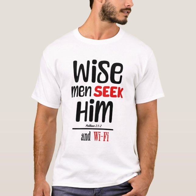 Wise Men Seek Him- And Wi-Fi- Matthew 2:1-2 T-Shirt (Front)