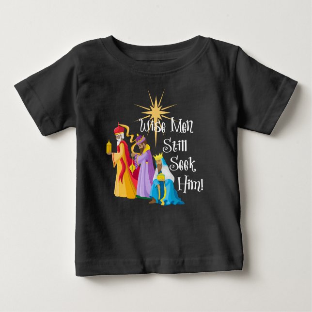 Wise Men Still Seek Him Christmas Baby T-Shirt (Front)