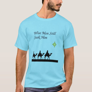Wise Men Still Seek Him T-Shirt