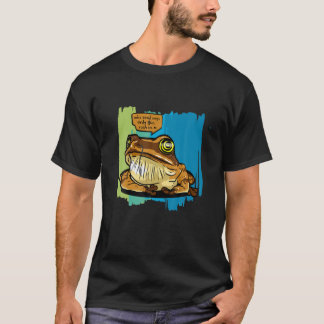 Wise Toad Says Only Flies Rush In T-Shirt