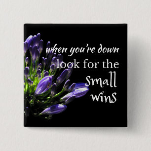 Wise words: ...look for the small wins 15 cm square badge