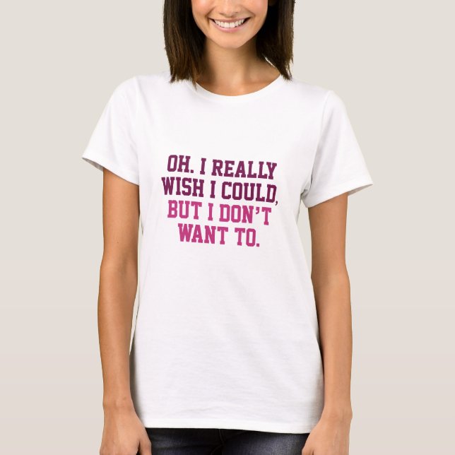 Wish I Could T-Shirt (Front)