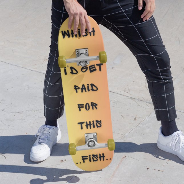 Wish I’d Get Paid For This Skateboard (Creator Uploaded)