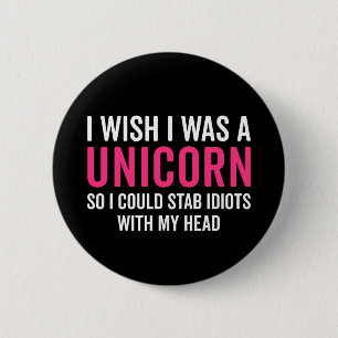 Wish I Was A Unicorn Funny Quote 6 Cm Round Badge