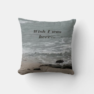 Wish I Was Here (beach) Cushion