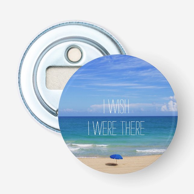 Wish I Were There Quote Beach Umbrella Bottle Opener (Front)