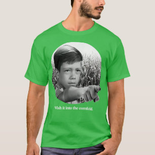 Wish It Into The Cornfield T-Shirt
