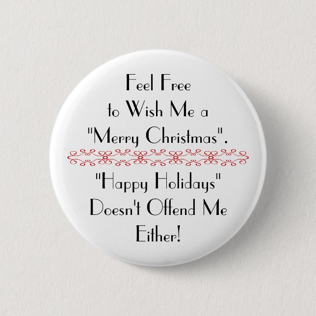 Wish Me Merry Christmas. Happy Holidays Too! 6 Cm Round Badge (Front)