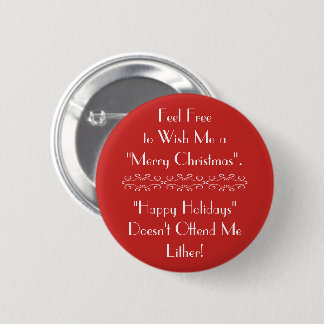 Wish Me Merry Christmas or Happy Holidays 6 Cm Round Badge