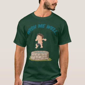 wish me well T-Shirt