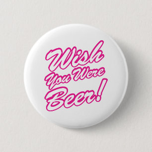 Wish You Were Beer! 6 Cm Round Badge