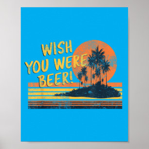 Wish You Were Beer Beach Sunset And Palm Trees Poster