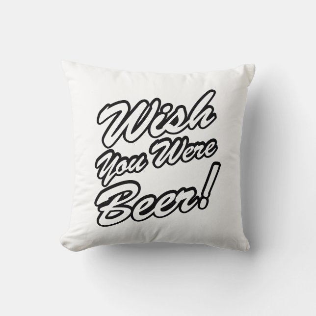 Wish You Were Beer! Cushion (Front)