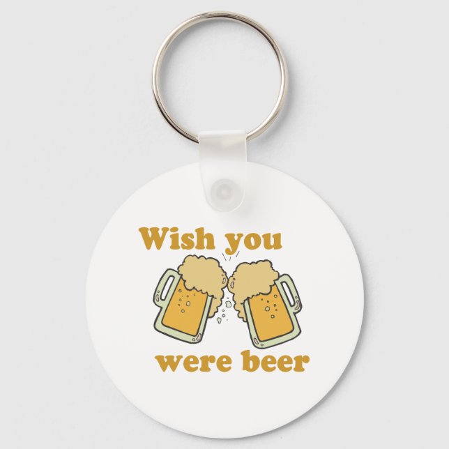WISH YOU WERE BEER KEY RING (Front)