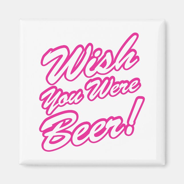 Wish You Were Beer! Magnet (Front)