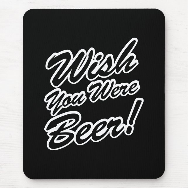 Wish You Were Beer! Mouse Pad (Front)