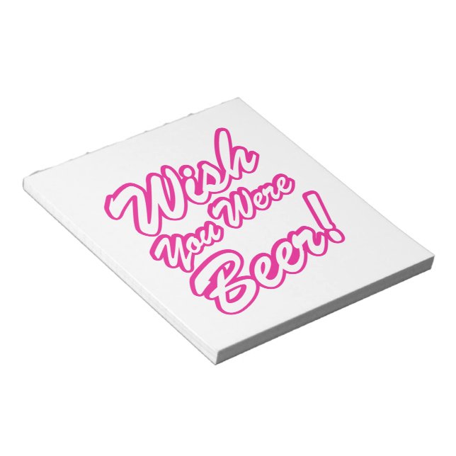 Wish You Were Beer! Notepad (Angled)