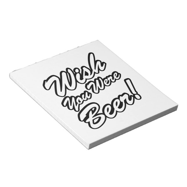 Wish You Were Beer! Notepad (Angled)