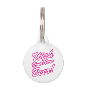 Wish You Were Beer! Pet Tag