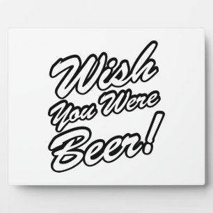 Wish You Were Beer! Plaque