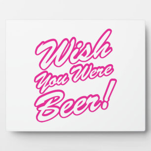 Wish You Were Beer! Plaque